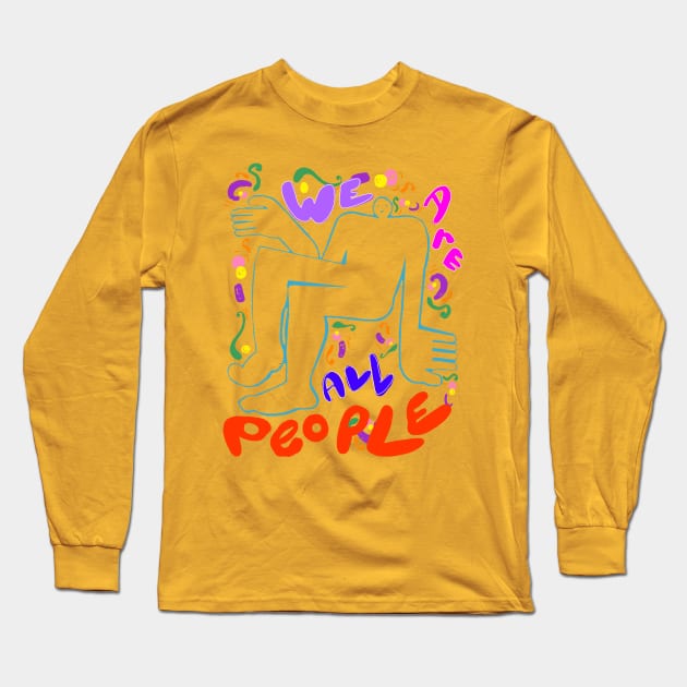 We are all people Long Sleeve T-Shirt by Okay o_Random_Shop